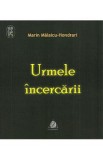 Urmele incercarii - Marin Malaicu-Hondrari