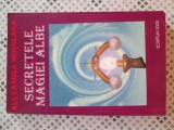 Alexandra Mosneaga - Secretele magiei albe