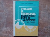 Utilajul si tehnologia mecanicii fine - Manual pentru clasa a XIII-a licee - Maria Grosu, 1987