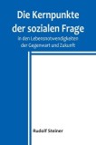 Die Kernpunkte der sozialen Frage in den Lebensnotwendigkeiten der Gegenwart und Zukunft