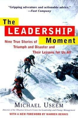 The Leadership Moment: Nine True Stories of Triumph and Disaster and Their Lessons for Us All foto