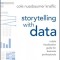 Storytelling with Data: A Data Visualization Guide for Business Professionals