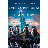 Amerikai Birodalom vs. Eur&oacute;pai &Aacute;lom - Az eur&oacute; kudarca - Matolcsy Gy&ouml;rgy