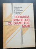 Forarea sondelor cu diametre mari - G. Iordache, I. Zahiu, C. Iacobescu