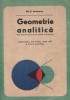 Geometrie analitica. Manual pentru anul III liceu, sectia reala si licee de specialitate, Matematica