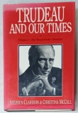 TRUDEAU AND OUR TIMES , VOLUME 1 : THE MAGNIFICENT OBSESSION by STEPHEN CLARKSON and CHRISTINA McCALL , 1990