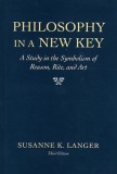 Philosophy in a New Key: A Study in the Symbolism of Reason, Rite, and Art, Third Edition