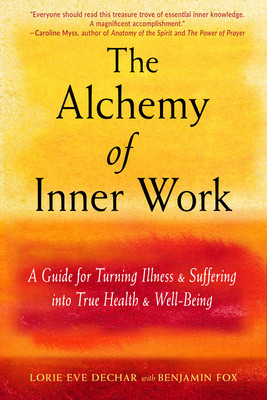 The Alchemy of Inner Work: A Guide for Turning Illness and Suffering Into True Health and Well-Being foto