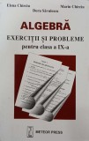 Algebra. Exercitii si probleme pentru clasa a IX-a - Elena Chirciu, Marin Chirciu, Doru Savulescu
