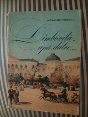 Alexandru Predescu Dimbovita, apa dulce... Evocari bucurestene, editie princeps foto