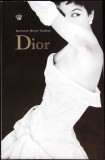 Dior - Bertrand Meyer Stabley, Baroque Books &amp; Arts, 2020, Roman, 364 Pagini, Romana, Paperback