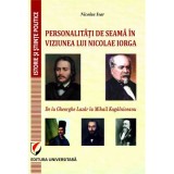 PERSONALITATI DE SEAMA IN VIZIUNEA LUI NICOLAE IORGA. DE LA GHEORGHE LAZAR LA MIHAIL KOGALNICEANU - Nicolae Isar