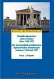 Cumpara ieftin Relatiile diplomatice austro-romane intre 1945-1997/Paul Ullmann