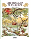 Ghindoc, Lina si Samburel - Andreea Caleman, Elsa Beskow
