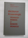 DICTIONAR FRAZEOLOGIC FRANCEZ-ROMAN SI ROMAN-FRANCEZ - Elena Gorunescu