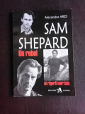Sam Shepard, un rebel al rigorii mortale - Alexandra Ares