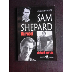 Sam Shepard, un rebel al rigorii mortale - Alexandra Ares