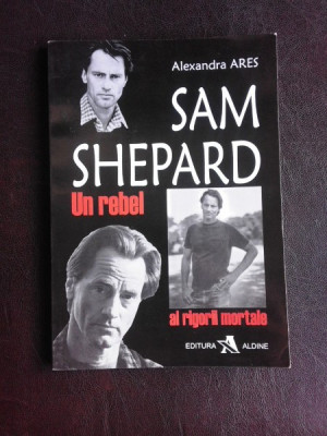 Sam Shepard, un rebel al rigorii mortale - Alexandra Ares foto
