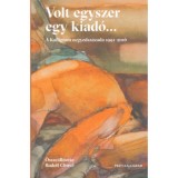 Volt egyszer egy kiad&oacute;...