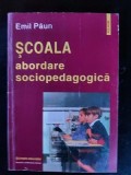 Scoala: Abordare sociopedagogica- Emil Paun