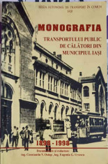 MONOGRAFIA TRANSPORTULUI PUBLIC DE CALATORI DIN MUNICIPIUL IASI 1898-1998-C.V. OSTAP, E.G. URSESCU foto