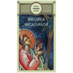 Sfinții Părinți despre biruirea necazurilor - Paperback brosat - *** - De Suflet