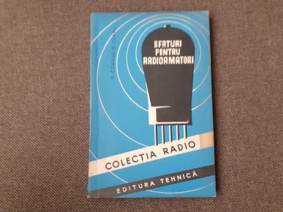 Sfaturi pentru radioamatori de D. Codaus, O. Olaru. Colectia Radio foto