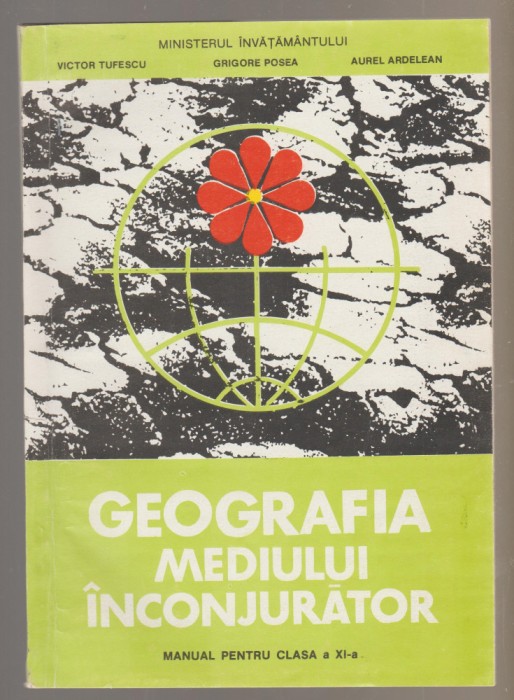 Tufescu, Posea, Ardelean - Geografia mediului inconjurator - Manual cls. a XI-a