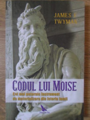 CODUL LUI MOISE. CEL MAI PUTERNIC INSTRUMENT DE MATERIALIZARE DIN ISTORIA LUMII-JAMES F. TWYMAN foto