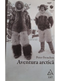 Peter Freuchen - Aventura arctica (editia 2017)