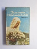 Să ne tratăm și fără medicamente &ndash; Aut. Dr. Sabin Ivan, Ed. Științifică și Enciclopedică, 1990