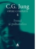 Opere complete. Vol. 4, Freud si psihanaliza - Carl Gustav Jung