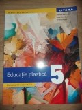 Educatie plastica. Manual pentru clasa a 5-a Editura: Litera