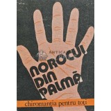 Norocul din palma. Chiromantia pentru toti - 1990 - Colectiv (XE35)
