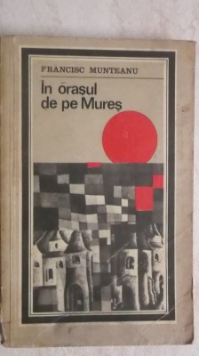 Francisc Munteanu - In orasul de pe Mures foto