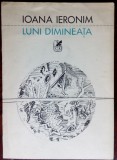 Cumpara ieftin IOANA IERONIM: LUNI DIMINEATA(VERSURI 1987/dedicatie-autograf pt MARCEL MIHALAS)