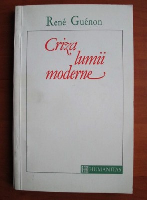 RENE GUENON - CRIZA LUMII MODERNE foto