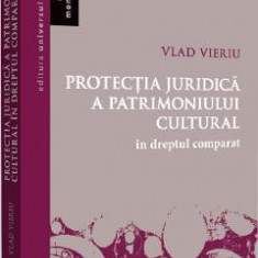 Protectia juridica a patrimoniului cultural in dreptul comparativ - Vlad Vieriu