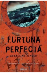 Furtuna Perfecta, Sebastian Junger - Editura Art
