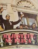 Majestate, nu pleca - Carte Beletristica