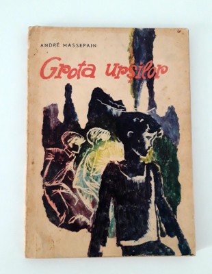 Andre Massepain Grota Ursilor / Ilustratii Kalab Francisc foto