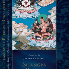 Shangpa Kagyu: The Tradition of Khyungpo Naljor, Part Two: Essential Teachings of the Eight Practice Lineages of Tibet, Volume 12 (the Treasury of Pre