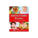 Baby and Toddler Recipes Quick, Easy and Healthy