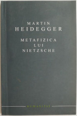 Metafizica lui Nietzsche ? Martin Heidegger (cateva sublinieri/insemnari) foto