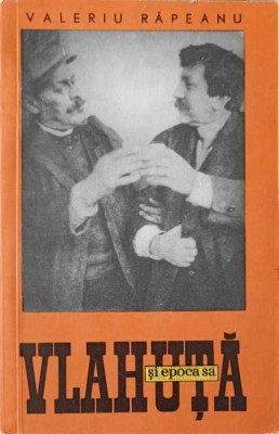 VLAHUTA SI EPOCA SA-VALERIU RAPEANU-223159 foto