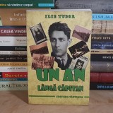 ILIE TUDOR - UN AN LANGA CAPITAN : AMINTIRI SFINTE DIN LUMEA LEGIONARA , ED. A 3-A , 2009 *