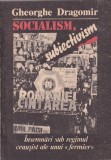 Gheorghe Dragomir - Socialism, subiectivism. Insemnari sub regimul ceausist ale