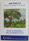 KIEFER , AUKTION 112 , BUCHER und ANTIQUITATEN , ALTE UND MODERNE KUNST, CATALOG DE LICITATIE * , 2020