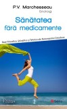 Sanatatea fara medicamente - P. V. Marchesseau (Carte)