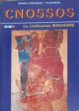 Cnossos The Minoenne Civilization, Sosso Logiadou-Platonos, Istorie, Civilizatii Minoice, Engleza, 2000, Paperback